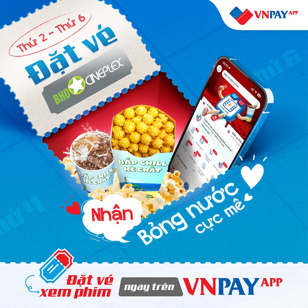 Deal “bao no” cho hội mọt phim: Mua vé BHD Star trên ứng dụng VNPAY, miễn phí combo bỏng nước